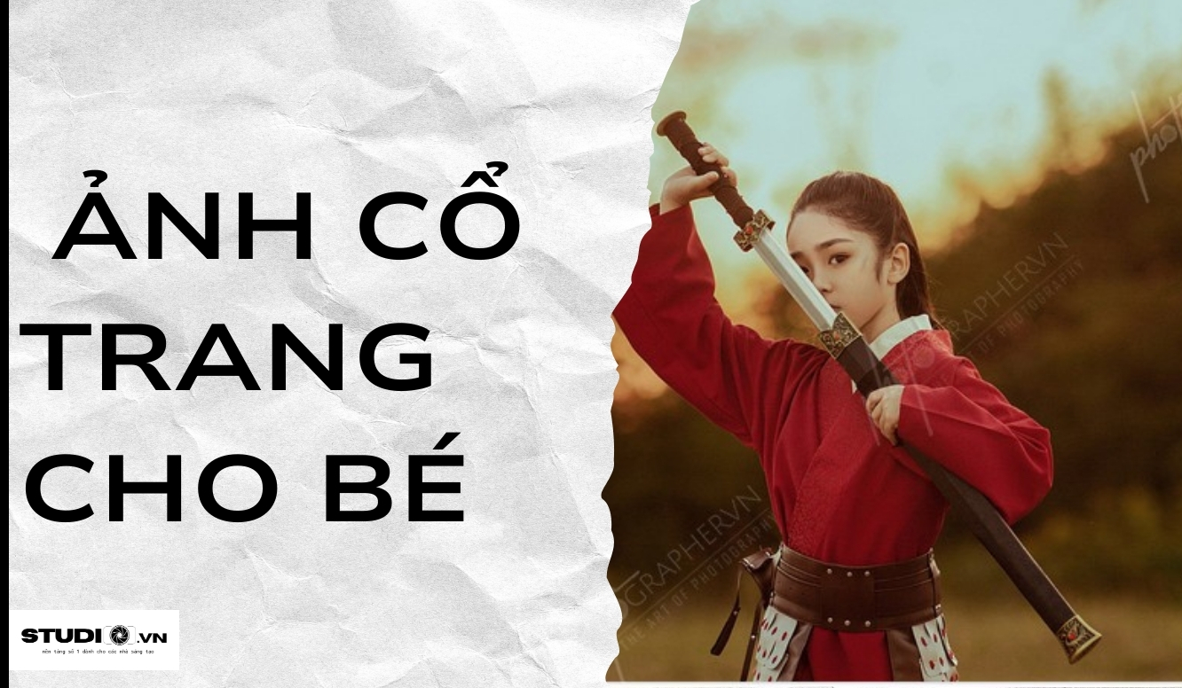 Dự án chụp ảnh cổ trang cho bé